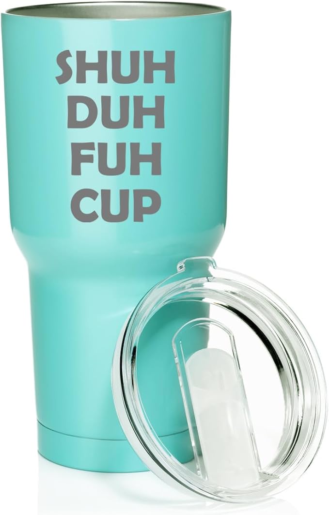 Smooth Body Tumbler Stainless Steel Vacuum Insulated Travel Mug Cup Gift Shuh Duh Fuh Cup (Teal, 30 oz)