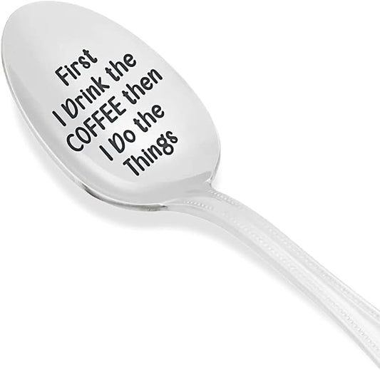 Coffee Lover Gift | Funny Spoon Gifts for Women Men | First I Drink The Coffee Then I Do The Things - Engraved Spoon Gifts for Husband Wife | Birthday Christmas Gift for Grandma Grandpa | Holiday Gift