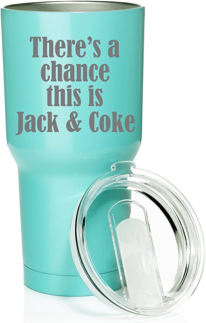 Smooth Body Tumbler Stainless Steel Vacuum Insulated Travel Mug Cup Gift There's A Chance This Is Jack & Coke (Teal, 30 oz)