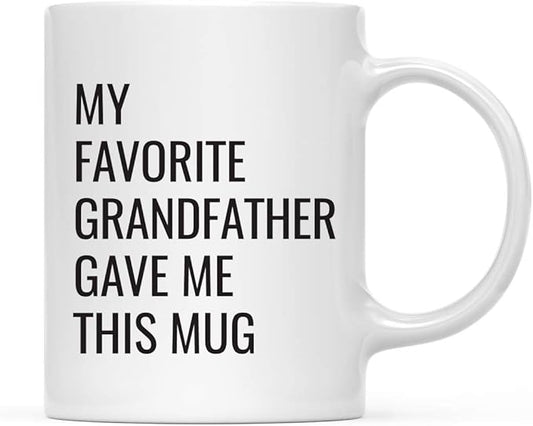 Andaz Press Funny 11oz. Coffee Mug Gift, My Favorite Grandfather Gave Me This Mug, 1-Pack, Christmas Birthday Drinking Cup for Him Her Family in Laws Relatives