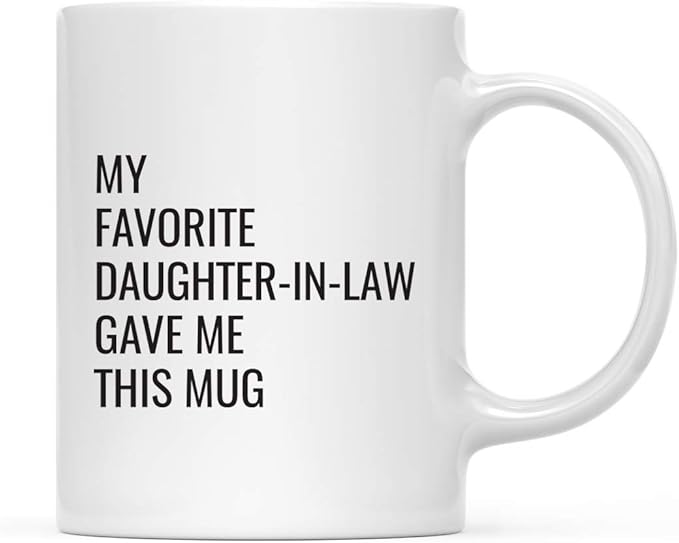 Andaz Press Funny 11oz. Coffee Mug Gift, My Favorite Daughter-In-Law Gave Me This Mug, 1-Pack, Christmas Birthday Drinking Cup For Him Her Family In Laws Relatives Favorite Child Daughter In Law Mug