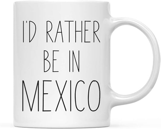 Andaz Press World Country Adventure 11oz. Coffee Mug Gift, I'd Rather Be in Mexico, 1-Pack, Summer Vacation Long Distance College Going Away Study Abroad Birthday Christmas Gifts