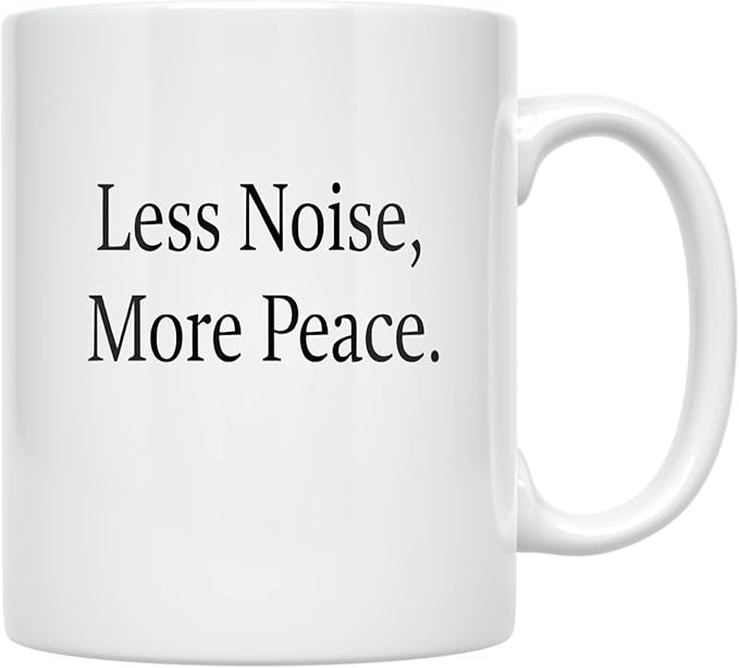 Less Noise More Peace - Minimalist Design Lover - 11 oz White Ceramic Coffee Mug - Sleek Aesthetic
