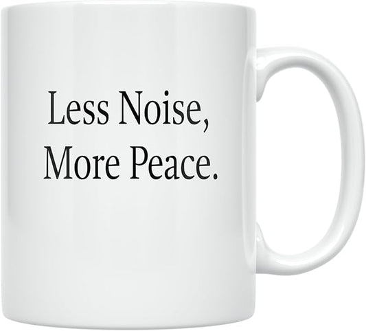 Less Noise More Peace - Minimalist Design Lover - 11 oz White Ceramic Coffee Mug - Sleek Aesthetic