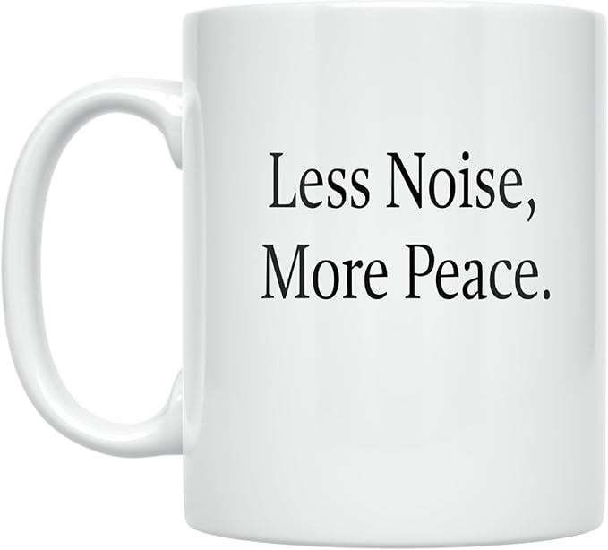Less Noise More Peace - Minimalist Design Lover - 11 oz White Ceramic Coffee Mug - Sleek Aesthetic