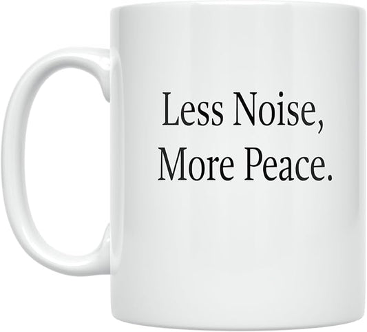Less Noise More Peace - Minimalist Design Lover - 11 oz White Ceramic Coffee Mug - Sleek Aesthetic