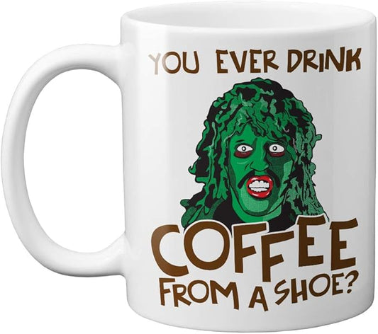 You Ever Drink Coffee From A Shoe? - Old Gregg 11 oz. Mug