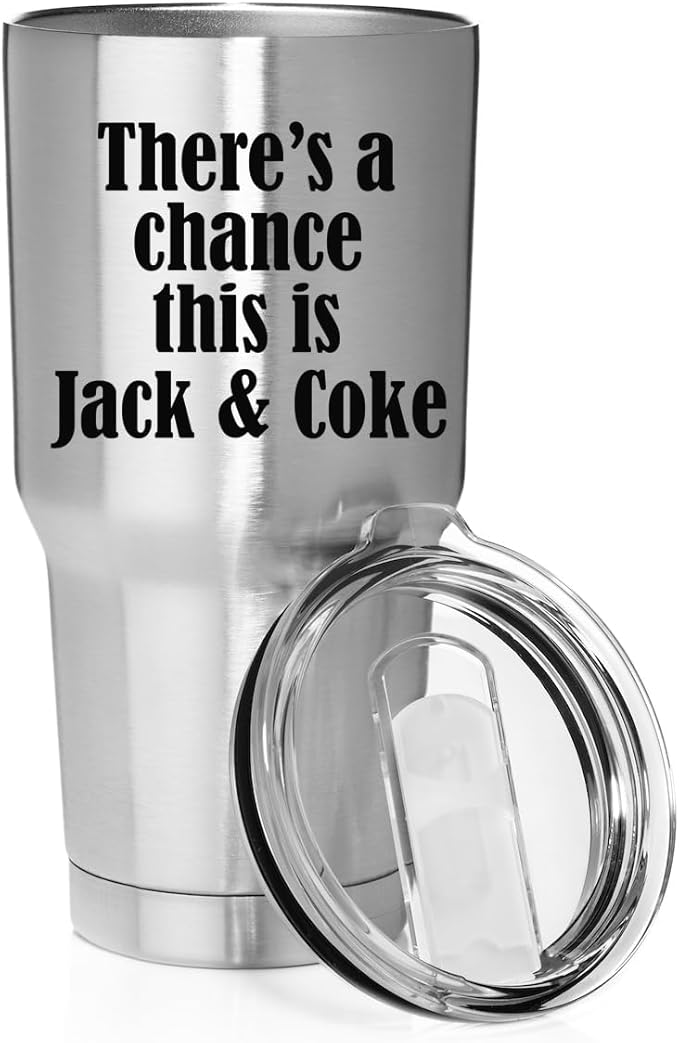 Smooth Body Tumbler Stainless Steel Vacuum Insulated Travel Mug Cup Gift There's A Chance This Is Jack & Coke (Stainless Steel, 30 oz)