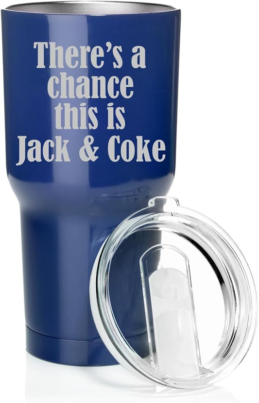 Smooth Body Tumbler Stainless Steel Vacuum Insulated Travel Mug Cup Gift There's A Chance This Is Jack & Coke (Blue, 30 oz)