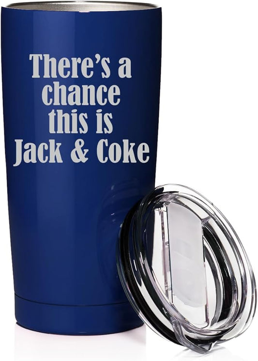 Smooth Body Tumbler Stainless Steel Vacuum Insulated Travel Mug Cup Gift There's A Chance This Is Jack & Coke (Blue, 20 oz)