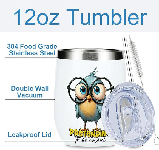 Funny Quotes Wine Tumbler, Sarcastic Cartoon Bird Gifts Bird Decor Stuff Double Wall Vacuum Insulated Coffee Mug Wine Glass 12 oz Tumbler with Lid for Teens Birthday Graduation Friendship Christmas