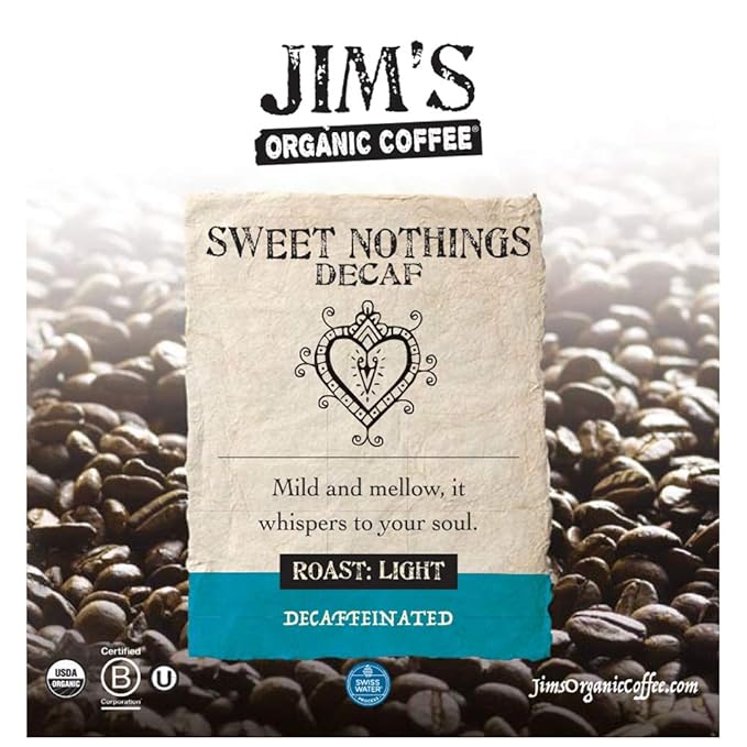 Jim’s Organic Coffee – Sweet Nothings Decaf – Light Roast, Whole Bean (12oz) - 100% Arabica Coffee Beans - USDA Organic – Kosher – Swiss Water Process Decaffeinated Coffee Beans
