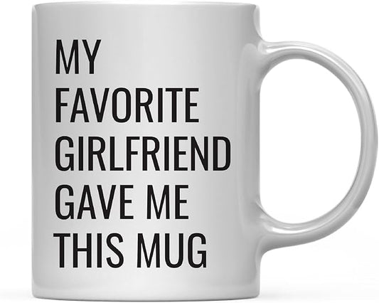 Andaz Press 11oz. Funny Coffee Mug Gag Gift, My Favorite Girlfriend Gave Me This Mug, 1-Pack, Boyfriend Birthday Christmas Sarcastic Humor Gift Ideas for Him