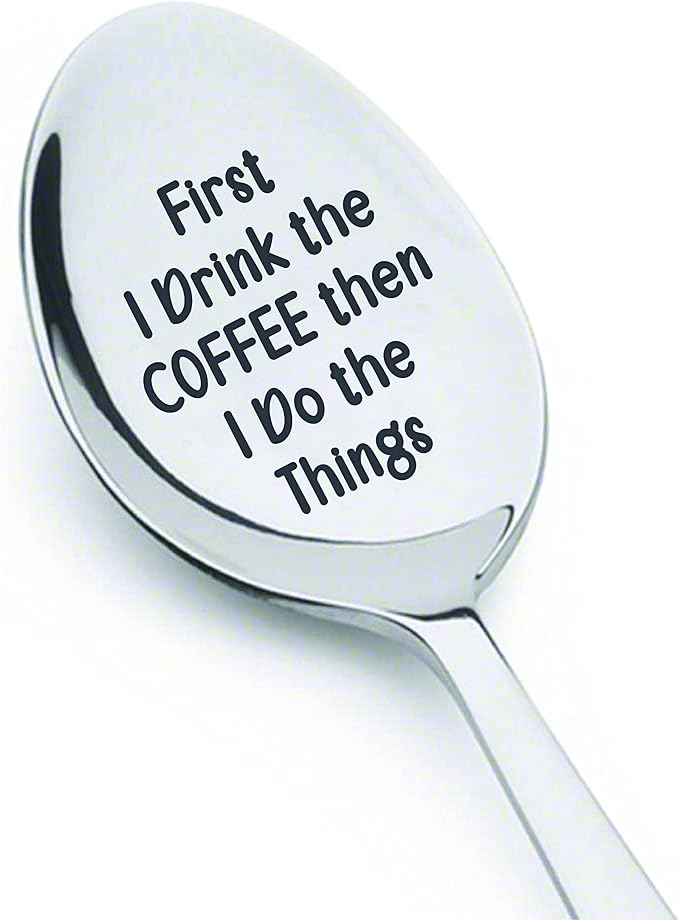 Coffee Lover Gift | Funny Spoon Gifts for Women Men | First I Drink The Coffee Then I Do The Things - Engraved Spoon Gifts for Husband Wife | Birthday Christmas Gift for Grandma Grandpa | Holiday Gift