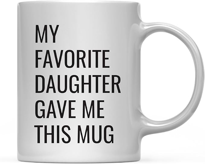 Andaz Press 11oz. Funny Coffee Mug Gag Gift, My Favorite Daughter Gave Me This Mug, 1-Pack, Mom Dad Mother's Day Father's Day Birthday Christmas Sarcastic Humor Gift Ideas