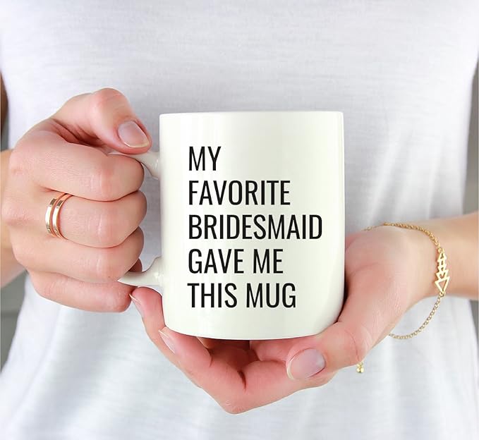 Andaz Press 11oz. Funny Coffee Mug Gag Gift, My Favorite Bridesmaid Gave Me This Mug, 1-Pack, Bride Bridal Shower Bachelorette Party Birthday Christmas Sarcastic Humor Gift Ideas