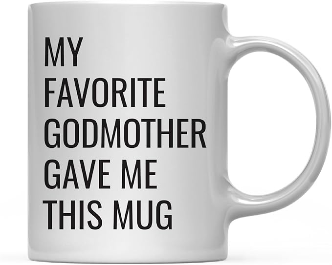 Andaz Press 11oz. Funny Coffee Mug Gag Gift, My Favorite Godmother Gave Me This Mug, 1-Pack, Godson Goddaughter Birthday Christmas Sarcastic Humor Gift Ideas