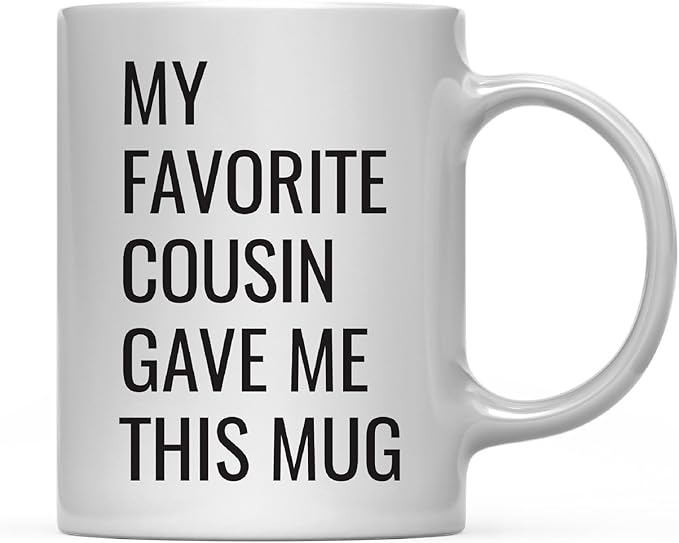Andaz Press 11oz. Funny Coffee Mug Gag Gift, My Favorite Cousin Gave Me This Mug, 1-Pack, Birthday Christmas Sarcastic Humor Gift Ideas Gifts For Cousins, Cousin Gifts For Men Cousin Mug