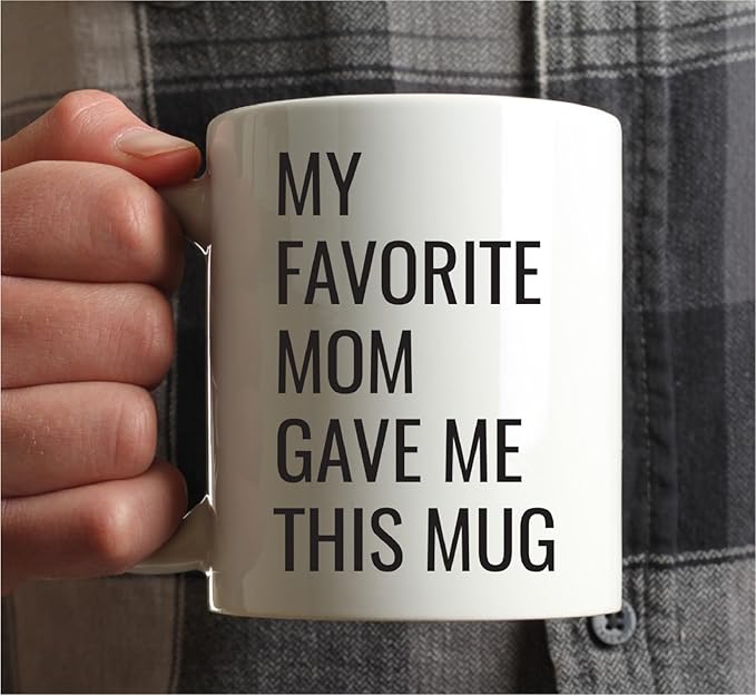 Andaz Press 11oz. Funny Coffee Mug Gag Gift, My Favorite Mom Gave Me This Mug, 1-Pack, Son Daughter Birthday Christmas Sarcastic Humor Gift Ideas