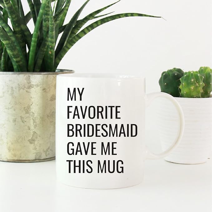 Andaz Press 11oz. Funny Coffee Mug Gag Gift, My Favorite Bridesmaid Gave Me This Mug, 1-Pack, Bride Bridal Shower Bachelorette Party Birthday Christmas Sarcastic Humor Gift Ideas